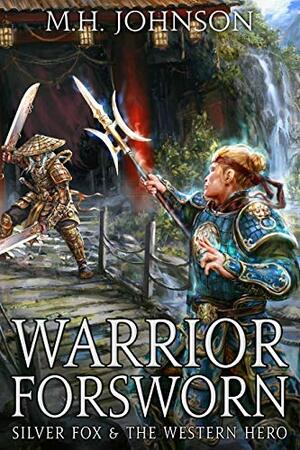 Warrior Forsworn by M.H. Johnson