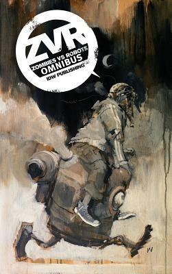 Zombies Vs Robots Omnibus by Mark Torres, Menton3, Ashley Wood, Gabriel Hernandez, Chris Ryall, Paul McCaffrey