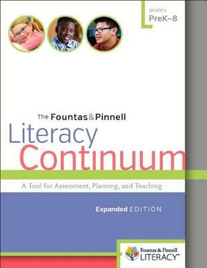 The Fountas & Pinnell Literacy Continuum: A Tool for Assessment, Planning, and Teaching, Prek-8 by Gay Su Pinnell, Irene Fountas