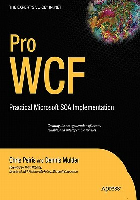 Pro WCF: Practical Microsoft SOA Implementation by Shawn Cicoria, Amit Bahree, Dennis Mulder