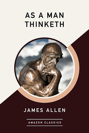 As a Man Thinketh by James Allen