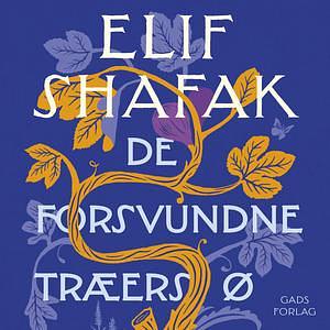 De forsvundne træers ø by Elif Shafak