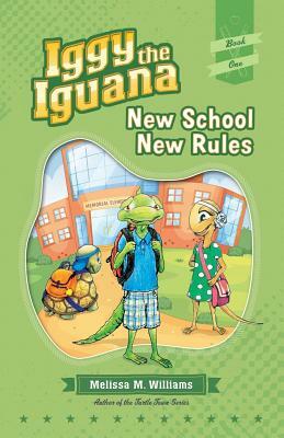 Iggy the Iguana: New School New Rules by Melissa M. Williams