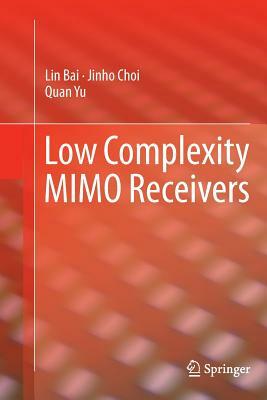 Low Complexity Mimo Receivers by Quan Yu, Lin Bai, Jinho Choi