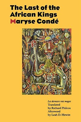 The Last of the African Kings by Maryse Condé, Maryse Condé