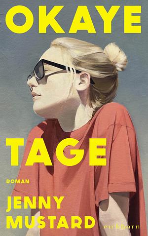 Okaye Tage: Roman by Jenny Mustard