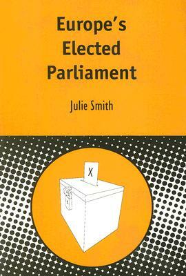 Europe's Elected Parliament by Julie Smith