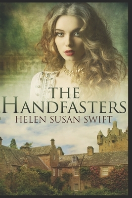 The Handfasters: Clear Print Edition by Helen Susan Swift