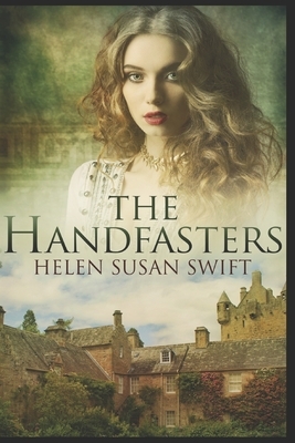 The Handfasters: Clear Print Edition by Helen Susan Swift