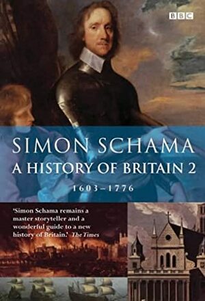 A History of Britain 2: 1603-1776 by Simon Schama