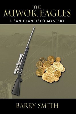 The Miwok Eagles: A San Francisco Mystery by Barry Smith
