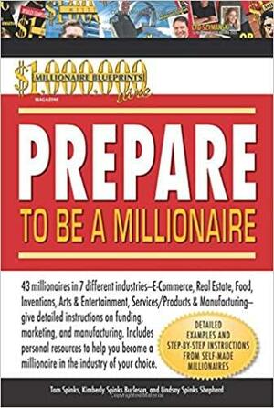 Prepare to Be a Millionaire by Tom Spinks, Kimberly Spinks Burleson, Kimberly Spinks-Burleson, Lindsay Spinks-Shepherd, Lindsay Spinks Shepherd