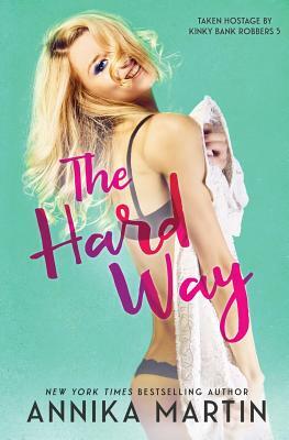 The Hard Way by Annika Martin