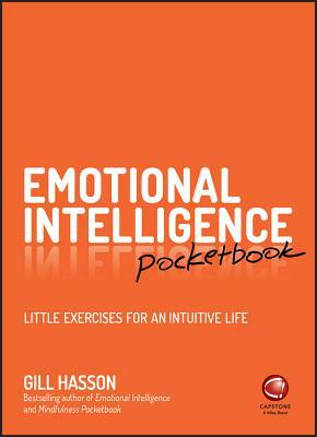 Emotional Intelligence Pocketbook: Little Exercises for an Intuitive Life by Gill Hasson