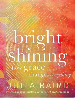 Bright Shining by Julia Baird