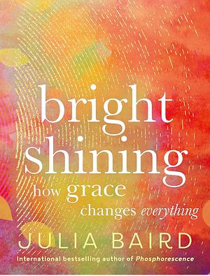 Bright Shining by Julia Baird