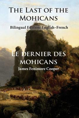 The Last of the Mohicans: Bilingual Edition: English-French by James Fenimore Cooper