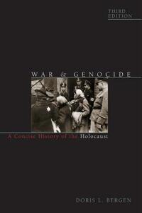 War and Genocide: A Concise History of the Holocaust by Doris L. Bergen