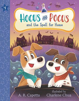 Hocus and Pocus and the Spell for Home by A.R. Capetta