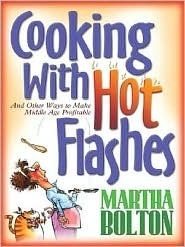 Cooking with Hot Flashes: And Other Ways to Make Middle Age Profitable by Martha Bolton