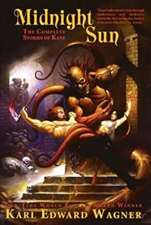 Midnight Sun: The Complete Stories of Kane by Karl Edward Wagner