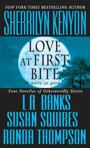 Love at First Bite by Susan Squires, Ronda Thompson, L.A. Banks, Sherrilyn Kenyon