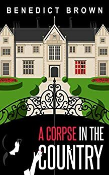 A Corpse in the Country by Benedict Brown