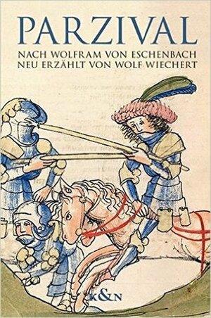 Parzival: nach Wolfram von Eschenbach neu erzählt von Wolf Wiechert mit Auszügen aus dem mittelhochdeutschen Roman. by Wolfram von Eschenbach, Wolf Wiechert