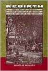 Rebirth: Mexican Los Angeles from the Great Migration to the Great Depression by Douglas Monroy