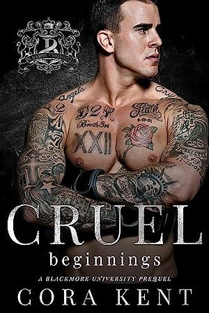 Cruel Beginnings by Cora Kent