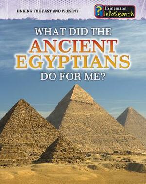 What Did the Ancient Egyptians Do for Me? by Patrick Catel