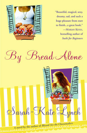By Bread Alone by Sarah-Kate Lynch