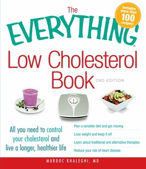 The Everything Low Cholesterol Book: All you need to control your cholesterol and live a longer, healthier life by Murdoc Khaleghi