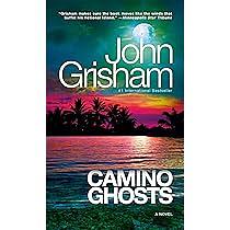 Camino Ghosts: A Novel by John Grisham