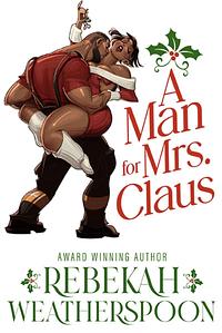 A Man for Mrs. Claus by Rebekah Weatherspoon