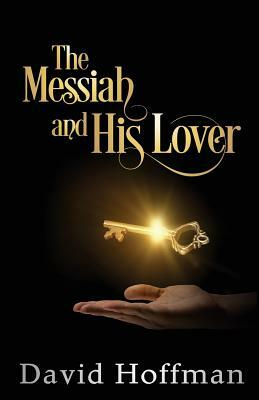 The Messiah and His Lover by David Hoffman