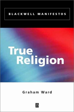 True Religion by Graham Ward