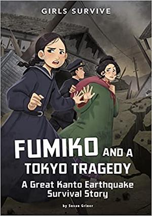 Fumiko and a Tokyo Tragedy: A Great Kanto Earthquake Survival Story by Susan Griner