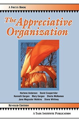 The Appreciative Organization by David Cooperrider, Kenneth Gergen, Harlene Anderson
