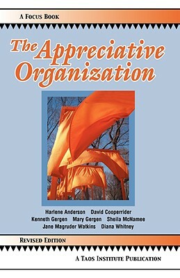 The Appreciative Organization by Kenneth Gergen, David Cooperrider, Harlene Anderson