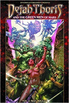 Dejah Thoris and the Green Men of Mars Volume 3: Red Trigger by Mark Rahner, Jethro Morales