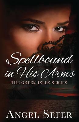 Spellbound in His Arms by Angel Sefer