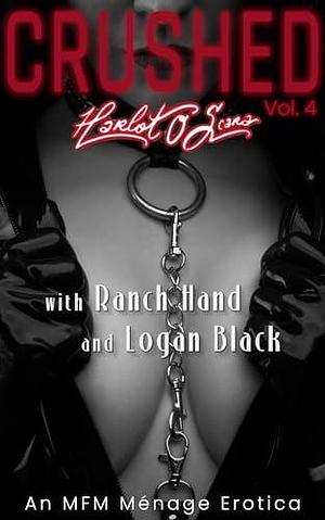 CRUSHED - Harlot O. Scara: An MFM Ménage Erotica by Logan Black, Logan Black, Harlot O. Scara, Ranch Hand