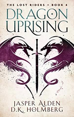 The Dragon Uprising by D.K. Holmberg, Jasper Alden