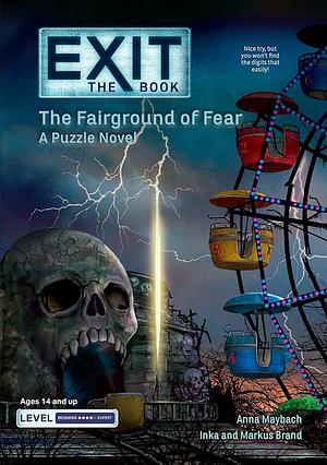 Exit: The Book - The Fairground of Fear: A Puzzle Novel by Markus Brand, Anna Maybach, Inka Brand