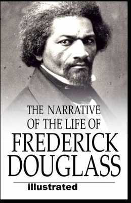 Narrative of the Life of Frederick Douglass illustrated by Frederick Douglass