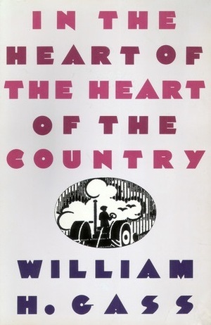 In the Heart of the Heart of the Country and Other Stories by William H. Gass