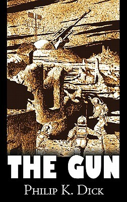 The Gun by Philip K. Dick, Science Fiction, Adventure, Fantasy by Philip K. Dick