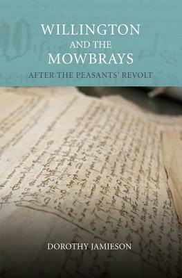 Willington and the Mowbrays: After the Peasants' Revolt by Dorothy Jamieson