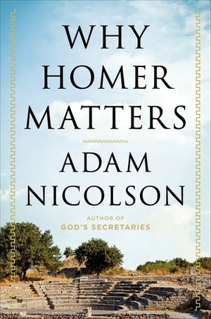 Why Homer Matters by Adam Nicolson